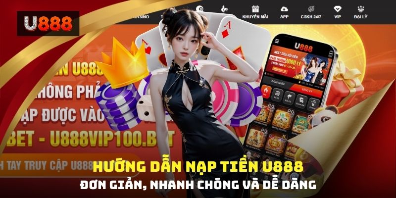 Hướng dẫn nạp tiền U88 đơn giản, nhanh chóng và dễ dàng 4 Hình 1: Các hình thức nạp tiền U88